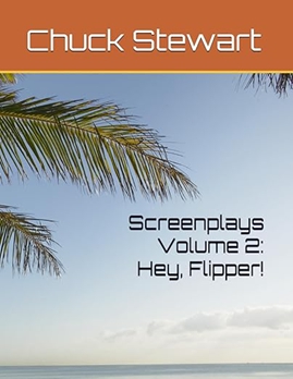 Screenplays Vol. 2 — Hey, Flipper