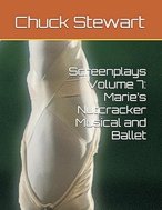 /Screenplays%20Vol%207%20—%20Marie's%20Nutcracker%20Musical%20and%20Ballet